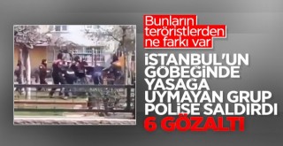 Küçükçekmece'de sokağa çıkma yasağına uymayan grup polise saldırdı: 6 gözaltı