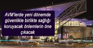 AVMlerde yeni dönemde güvenlikle birlikte sağlığı koruyacak önlemlerin öne çıkacak