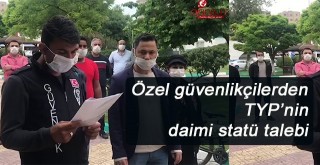 Özel güvenlikçilerden TYP’nin daimi statü talebi