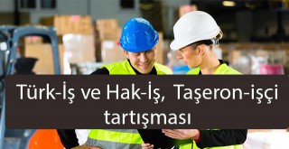 Türk-İş ve Hak-İş, Taşeron-işçi tartışması