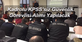 Kadrolu KPSS'siz Güvenlik Görevlisi Alımı Yapılacak