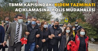 DİSKin TBMM kapısındaki Kıdem Tazminatı eylemine polis müdahalesi