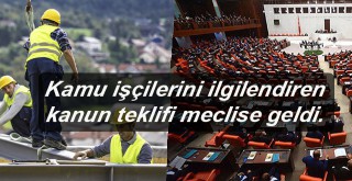 Kamu işçilerini ilgilendiren kanun teklifi meclise geldi.
