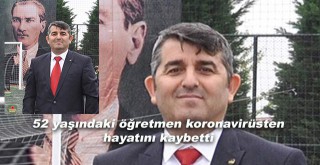 52 yaşındaki öğretmen koronavirüsten hayatını kaybetti