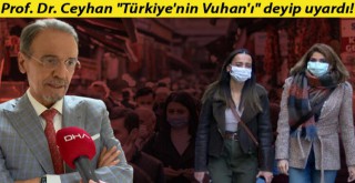 Prof. Dr. Ceyhan'dan dikkat çeken sözler: İstanbul'da virüsü kapmama şansınız çok düşük