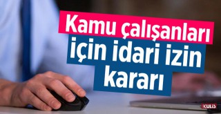 Kamu çalışanları için idari izin kararı
