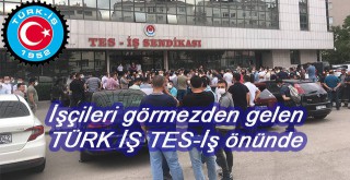 İşçileri görmezden gelen TÜRK İŞ TES-İş önünde eylem