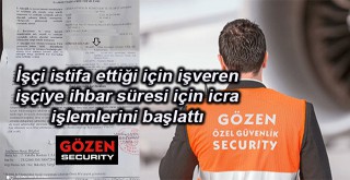 İşçi istifa ettiği için işveren işçiye ihbar süresi için icra işlemlerini başlattı