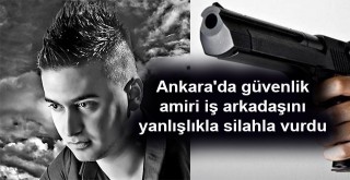 Ankarada güvenlik amiri silahla oynarken personeli vurdu