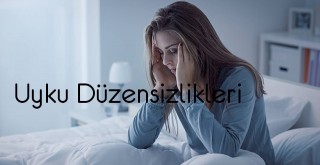 Uyku Düzensizlikleri