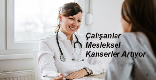 Çalışanlar Mesleksel Kanserler Artıyor
