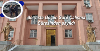 Serviste Geçen Süre Çalışma Süresinden sayıldı