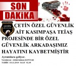  ÖZEL GÜVENLİK ARKADAŞIMIZ HAYATINI KAYBETMİŞTİR 