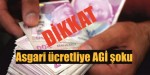 Asgari Ücretliye AGİ Şoku