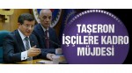 İş Hakları iş kanunu Başbakan Taşeron İşçiye Müjdeyi Verecek!