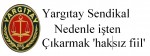 Yargıtay: Sendikal nedenle işten çıkarmak haksız fiil
