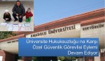 Anadolu Üniversinda Hukuksuzluğuna Karşı Özle Güvenlik Görevlisi Eylemi Devam Ediyor