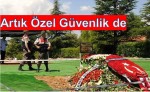 silahlı özel güvenlik görevlileri 7 gün 24 saat koruyacak!