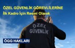 ÖZEL GÜVENLİK GÖREVLİLERİNE KADRO YOLU ACIDI