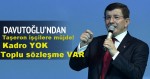 Başbakan Davutoğlundan taşeron işçilere müjde!Kadro YOK Toplu Sözleşme VAR