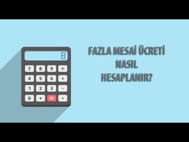 Fazla mesai ücretimi nasıl alacağım nasıl hesaplanır